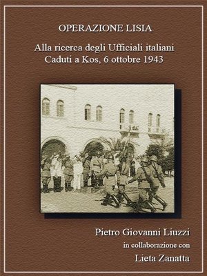 cover image of Operazione Lisia. Alla ricerca degli Ufficiali Italiani Caduti a Kos, 6 ottobre 1943.